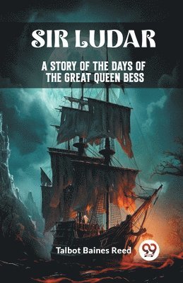 Sir LudarA Story of the Days of the Great Queen Bess (Edition2024)