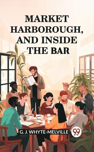 G. J. Whyte-Melville - Market Harborough, and Inside the Bar, E-bok