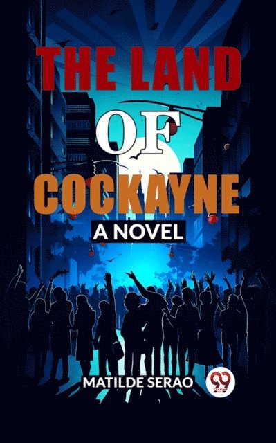 Land of Cockayne A Novel