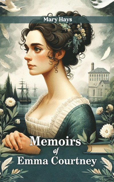 Mary Hays - Memoirs of Emma Courtney, E-bok