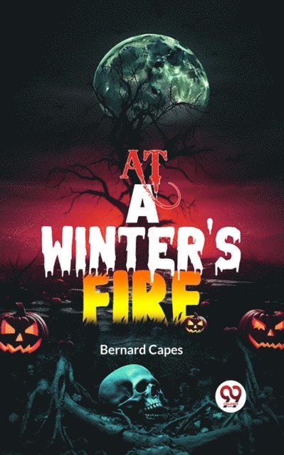 Bernard Capes - At a Winter's Fire, E-bok