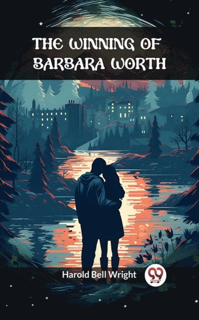 Harold Bell Wright - Winning of Barbara Worth, E-bok