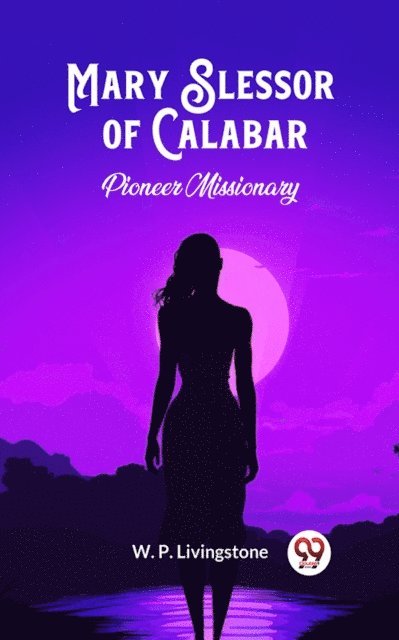 W. P. Livingstone - Mary Slessor of Calabar Pioneer Missionary, E-bok