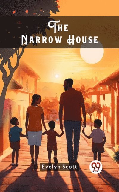Evelyn Scott - The Narrow House, E-bok