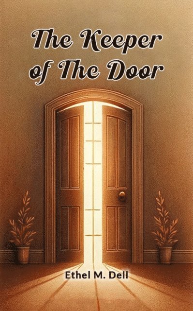 Ethel M. Dell - Keeper Of The Door, E-bok