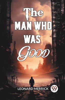 Man Who Was Good (Edition2024)