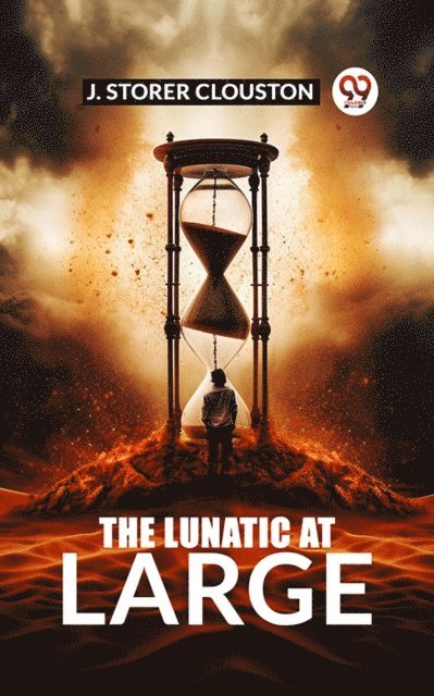 J. Storer Clouston - Lunatic at Large, E-bok