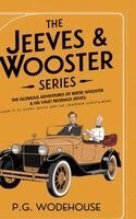 P G Wodehouse - The Jeeves & Wooster Series: The Glorious Adventures of Bertie Wooster & His Valet Reginald Jeeves: Leave it to Jeeves, Jeeves and the Unbidden Guest,, Inbunden