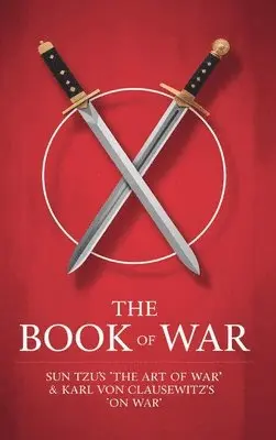 Suntzu, Karl Von Clausewitz - The Book of War: SunTzu's "The Art of War" & Karl Von Clausewitz's "On War", Inbunden. Tillgänglighet: Lägg i varukorg