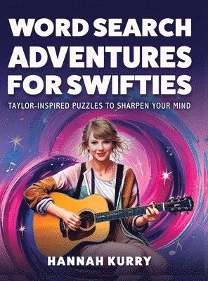 Hannah Kurry - Word Search Adventures for Swifties: Taylor-Inspired Puzzles to Sharpen Your Mind, Inbunden. Tillgänglighet: Lägg i varukorg