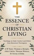 Essence of Christian Living: Teachings on Daily Conduct and Ethics from Renowned Theologians