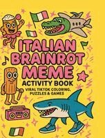 Francesco Memetti - Italian Brainrot Meme Activity Book: Viral TikTok Coloring, Puzzles & Games - Featuring Tralalero Tralala, Bombardiro Crocodilo, and More Breakout Cha, Inbunden