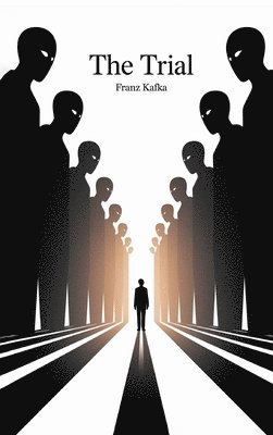 Franz Kafka - The Trial by Franz Kafka: A Masterpiece of Modern Literature Exploring Power, Bureaucracy, and Existential Struggle (Grapevine Edition), Inbunden