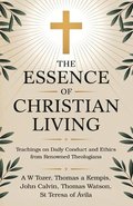 Essence of Christian Living: Teachings on Daily Conduct and Ethics from Renowned Theologians