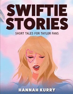 Hannah Kurry - Swiftie Stories: Short Tales for Taylor Fans. Tillgänglighet: Lägg i varukorg