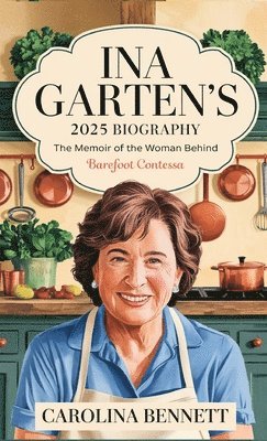 Carolina Bennett - Ina Garten New 2025 Memoir, Inbunden