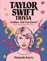 Hannah Kurry - Swifties, Did You Know?: Taylor Swift's Fascinating Trivia & Facts. Tillgänglighet: Lägg i varukorg