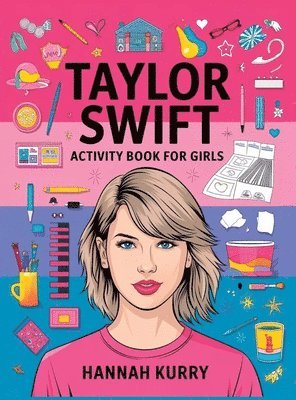 Hannah Kurry - Taylor Swift Activity Book for Girls, Inbunden. Tillgänglighet: Lägg i varukorg