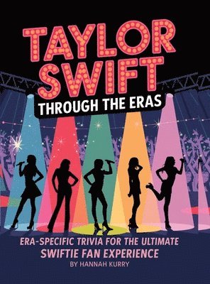 Hannah Kurry - Taylor Through the Eras: Era-Specific Swift Trivia for the Ultimate Fan, Inbunden. Tillgänglighet: Lägg i varukorg