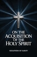 Seraphim Of Sarov - On the Acquisition of the Holy Spirit, Häftad