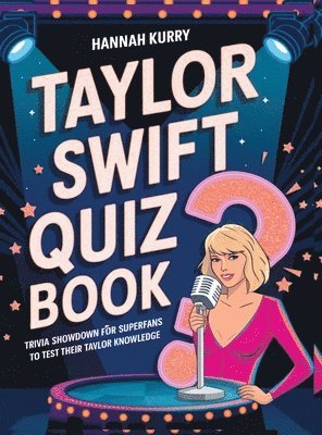 Hannah Kurry - Ultimate Swiftie Showdown: Test Your Knowledge with Trivia Challenges, Inbunden. Tillgänglighet: Lägg i varukorg