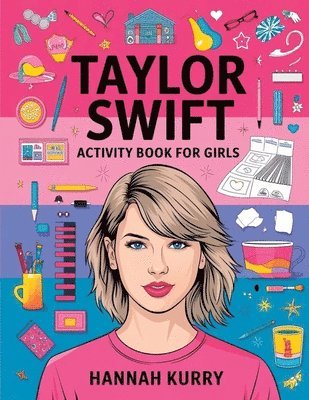 Hannah Kurry - Taylor Swift Activity Book for Girls. Tillgänglighet: Lägg i varukorg