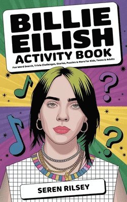 Seren Rilsey - Billie Eilish Activity Book: Fun Word Search, Trivia Challenges, Stories, Puzzles & More for Kids, Teens & Adults (Ages 8-10, 10-12, 12-14) - Ultimate, Inbunden