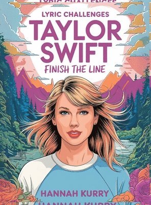 Hannah Kurry - Taylor Swift Lyric Challenges: Finish the Line for the Ultimate Fan Challenge, Inbunden. Tillgänglighet: Lägg i varukorg