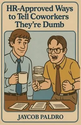 Jaycob Paldro - HR-Approved Ways to Tell Coworkers They're Dumb, Övrigt. Tillgänglighet: Lägg i varukorg