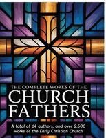 The Church Fathers (Author) Philip S - The Complete Works of the Church Fathers: A total of 64 authors, and over 2,500 works of the Early Christian Church, Häftad