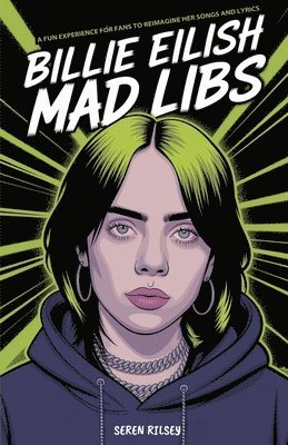 Seren Rilsey - Billie Eilish Mad Libs: A Fun Experience for Fans to Reimagine Her Songs and Lyrics - Fun Fill-in-the-Blank Word Game for Kids, Teens & Adults (Ages 8, Häftad