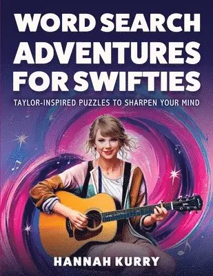 Word Search Adventures for Swifties: Taylor-Inspired Puzzles to Sharpen Your Mind