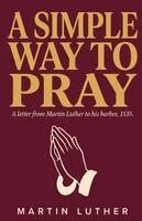 Martin Luther - A Simple Way to Pray, Häftad. Tillgänglighet: Lägg i varukorg