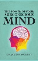 Joseph Murphy - The Power of Your Subconscious Mind, Inbunden