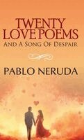 Pablo Neruda - TWENTY LOVE POEMS AND A SONG OF DESPAIR, Inbunden
