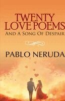 Pablo Neruda - TWENTY LOVE POEMS AND A SONG OF DESPAIR, Häftad