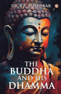 Ambedkar - BUDDHA AND HIS DHAMMA, Häftad