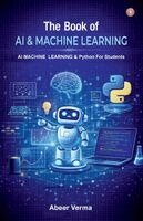 Abeer Verma - Book of AI & Machine Learning : AI Machine Learning & Python for Students (Edition1st), Inbunden