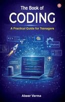 Abeer Verma - Book of Coding : A Practical Guide for Teenagers (Edition1st), Inbunden