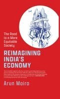 Arun Maira - Reimagining India's Economy, Inbunden