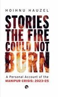 Hoihnu Hauzel - Stories the Fire Could Not Burn, Inbunden