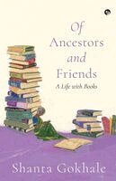 Shanta Gokhale - Of Ancestors and Friends: A Memoir on Reading (Edition1), Övrigt