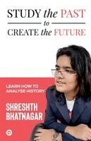 Study the Past to Create the Future, learn how to analyze history
