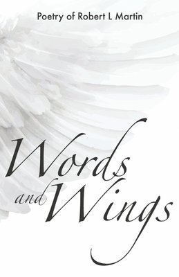 Robert L Martin - Words and Wings, Häftad. Tillgänglighet: Lägg i varukorg