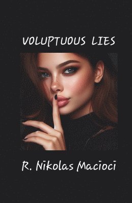 R Nikolas Macioci, R. Nikolas Macioci - VOLUPTUOUS LIES, Häftad