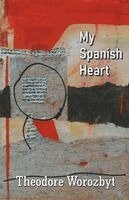 Theodore Worozbyt - My Spanish  Heart, Häftad