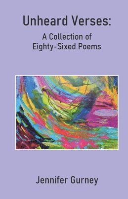 Jennifer Gurney - Unheard Verses: A Collection of Eighty-Sixed Poems, Häftad