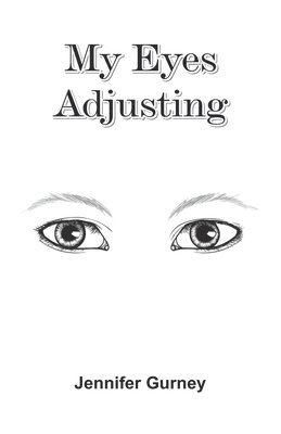 Jennifer Gurney - My Eyes Adjusting, Häftad