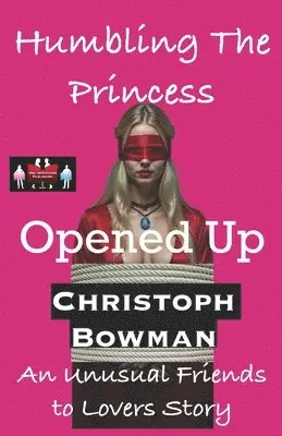Christoph Bowman - Humbling The Princess - Opened Up, Häftad. Tillgänglighet: Lägg i varukorg