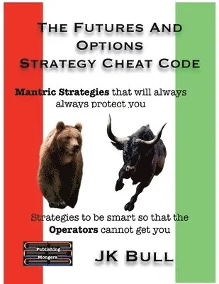 Jk Bull - The Futures and Options Strategy Cheat Code, Häftad. Tillgänglighet: Lägg i varukorg